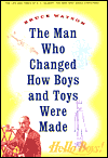The Man Who Changed How Boys & Toys Were Made