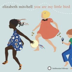 Smithsonian Folkways Recordings / You Are My Little Bird (Elizabeth Mitchell)